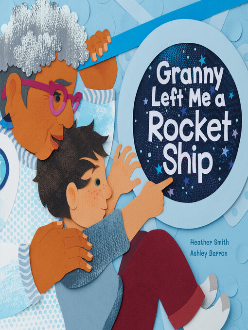 Title details for Granny Left Me a Rocket Ship by Heather Smith - Available